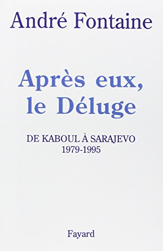 Après eux, le déluge : de Kaboul à Sarajevo, 1979-1995