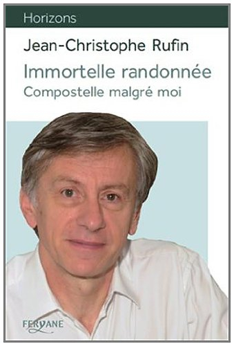 Immortelle randonnée : Compostelle malgré moi