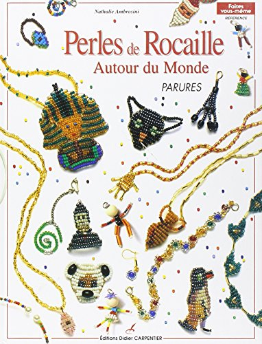 Perles de rocaille : autour du monde : parures