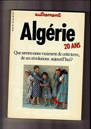 autrement n,38 algerie 20 ans que savons nous vraiment de cette terre de ses revolutions aujourd hui