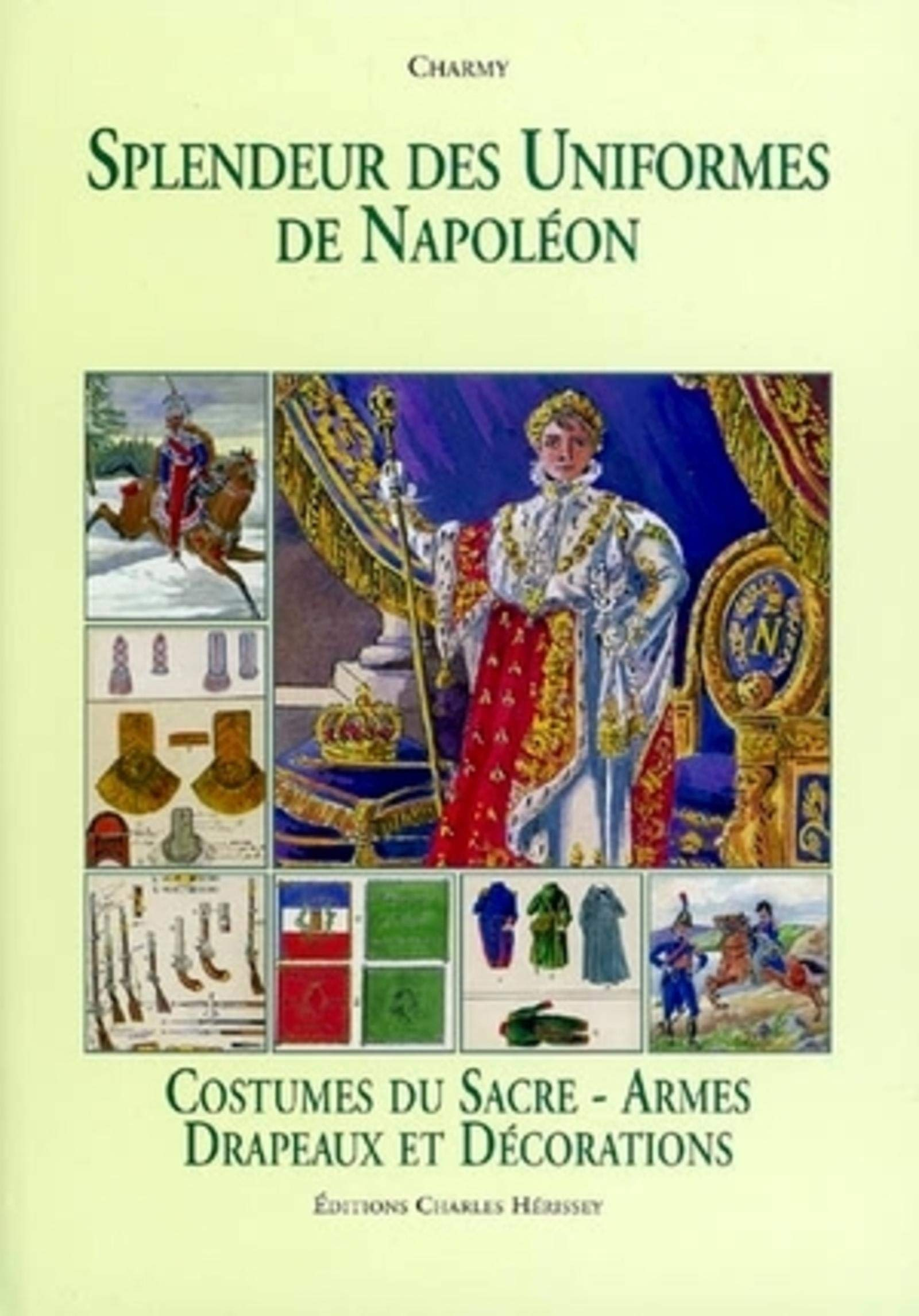Splendeur des uniformes de Napoléon. Vol. 5. Costumes du Sacre, armes, drapeaux, décorations