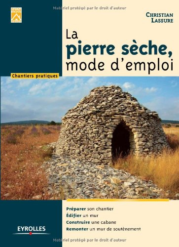 La pierre sèche, mode d'emploi