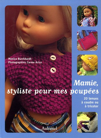 Mamie, styliste pour mes poupées : 20 tenues à coudre ou à tricoter