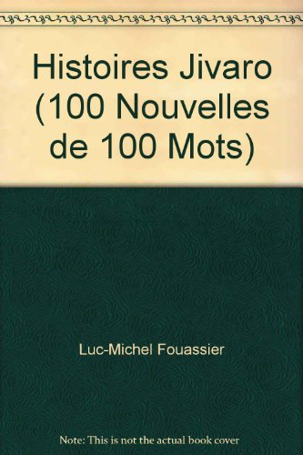 Histoires jivaro : 100 nouvelles de 100 mots
