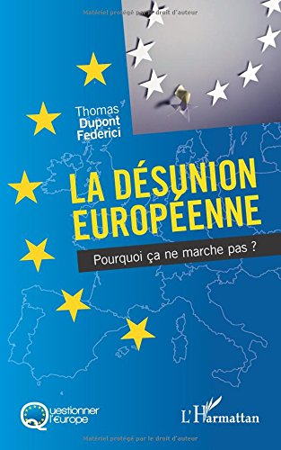 La désunion européenne : pourquoi ça ne marche pas ?
