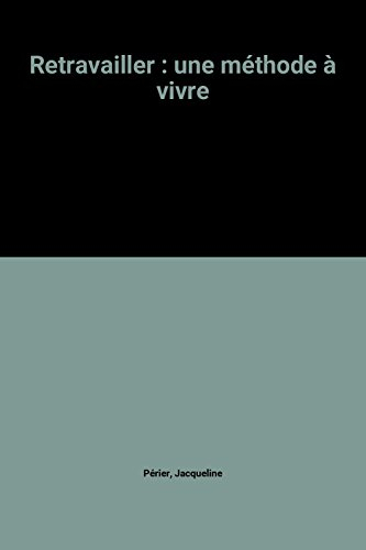 Retravailler, une méthode à vivre