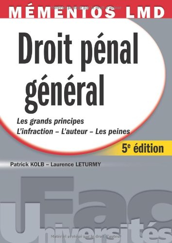 Droit pénal général : les grands principes, l'infraction, l'auteur, les peines