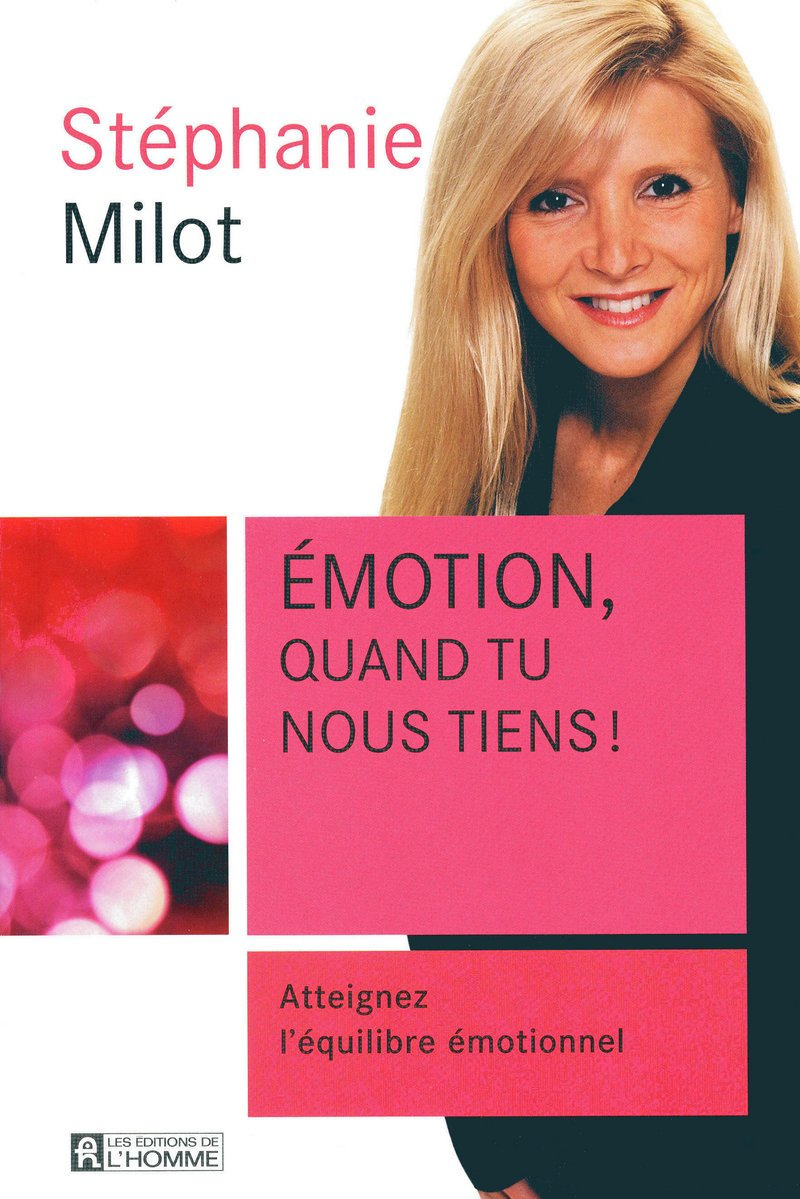 Emotion, quand tu nous tiens ! : atteignez l'équilibre émotionnel