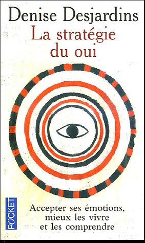 La stratégie du oui : l'émotion et ses thérapeutiques, de la tradition au lying