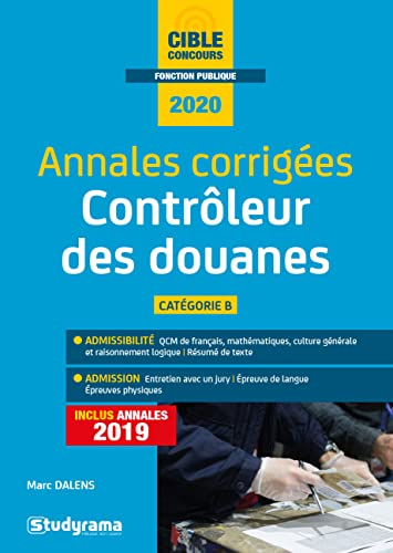 Contrôleur des douanes, catégorie B : annales corrigées : concours 2020
