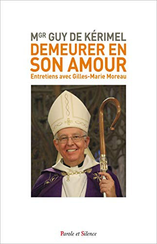 Demeurer en son amour : entretiens avec Gilles-Marie Moreau