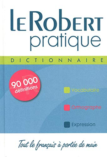 Le Robert pratique : dictionnaire : tout le français à portée de main