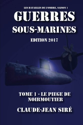 le piège de noirmoutier - guerres sous marines, tome 1: guerres sous marines