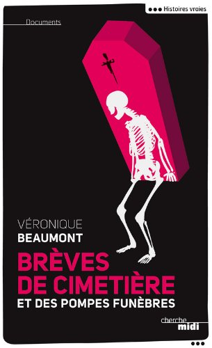Brèves de cimetière et des pompes funèbres : histoires vraies