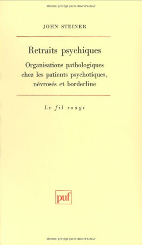 Retraits psychiques : organisations pathologiques chez les patients psychotiques, névrosés et border