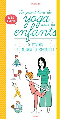 Le grand livre du yoga pour les enfants : 50 postures et une infinité de possibilités ! : dès 3 ans