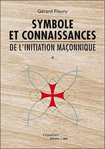 symbole et connaissances de l'initiation maçonnique