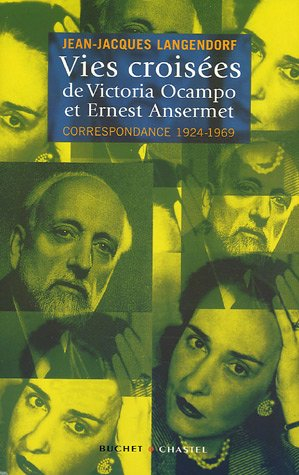 Vies croisées de Victoria Ocampo et Ernest Ansermet : correspondance 1924-1969