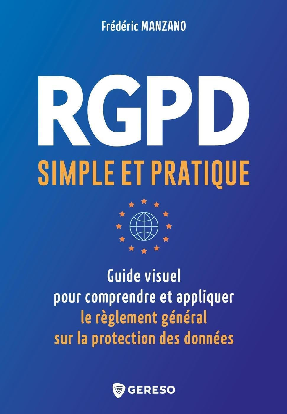 RGPD simple et pratique : guide visuel pour comprendre et appliquer le Règlement général sur la prot