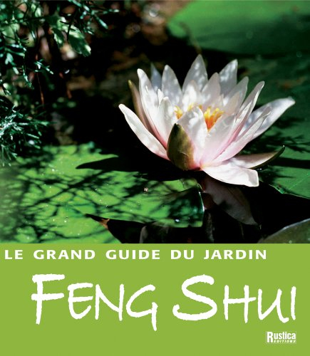 Le grand guide du jardin feng shui