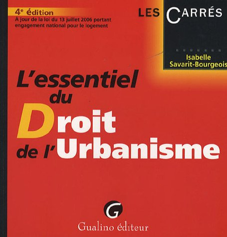 l'essentiel du droit de l'urbanisme : a jour de la loi du 13 juillet 2006 portant engagement nationa