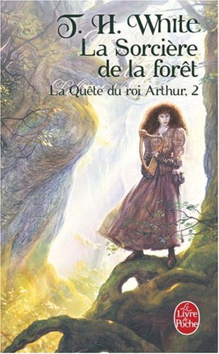 La quête du roi Arthur. Vol. 2. La sorcière de la forêt