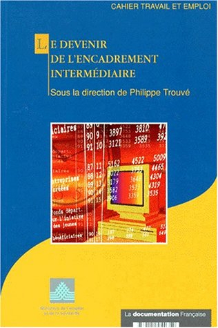 le devenir de l'encadrement intermediaire. entre marché du travail, gestion d'entreprise et transiti