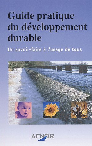 Guide pratique du développement durable : un savoir-faire à l'usage de tous