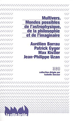 Multivers : les mondes possibles de l'astrophysique, de la philosophie et de l'imaginaire
