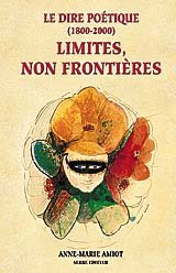 Le dire poétique (1800-2000) : limites, non frontières