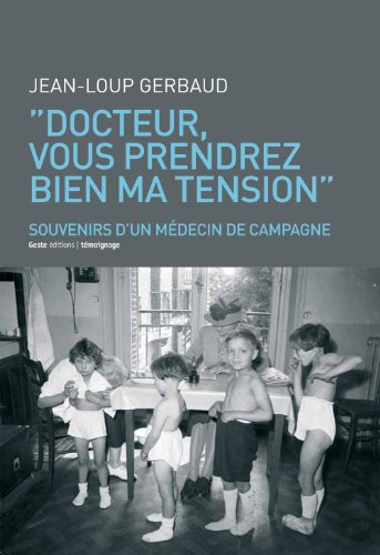 Docteur, vous prendrez bien ma tension ! : joies et déconvenues d'un médecin du Sud-Deux-Sèvres : ré