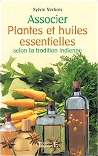 Associer plantes et huiles essentielles selon la tradition indienne