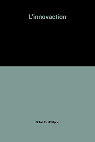 L'Innovaction : un concept et une démarche nouvelle pour maîtriser l'innovation te : chnologique