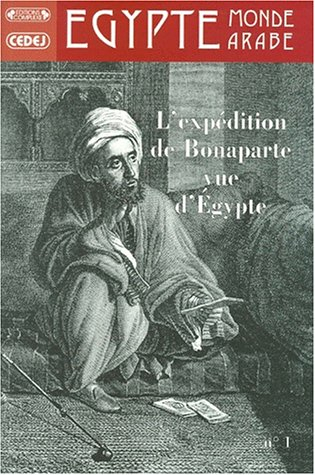 Egypte-Monde arabe, n° 1. La campagne de Bonaparte en Egypte
