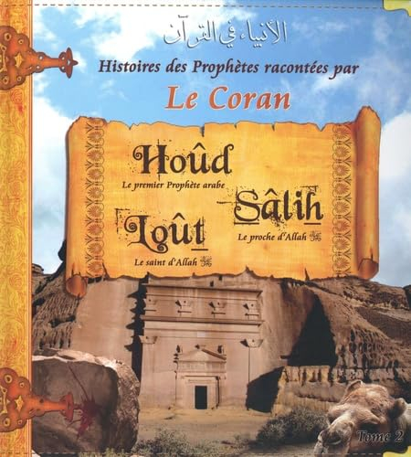 Histoires Des Prophètes Racontées Par Le Coran : Houd, Salih, Loth, (Sbdl) - Tome 2