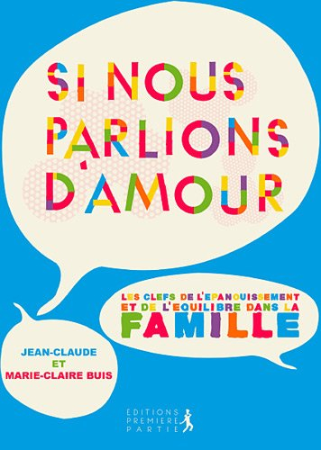 Si nous parlions d'amour : les clés de l'épanouissement et de l'équilibre en famille