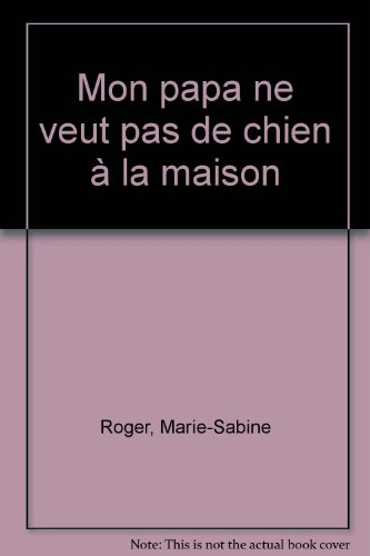 Mon papa ne veut pas de chien à la maison
