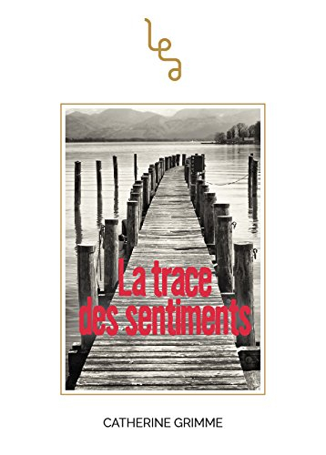 La trace des sentiments : chroniques poétiques