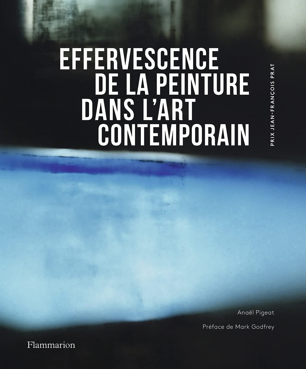 Effervescence de la peinture dans l'art contemporain : prix Jean-François Prat. The effervescence of