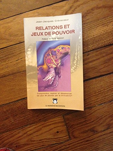 Relations et jeux de pouvoir : comprendre, repérer et désamorcer les jeux de pouvoir