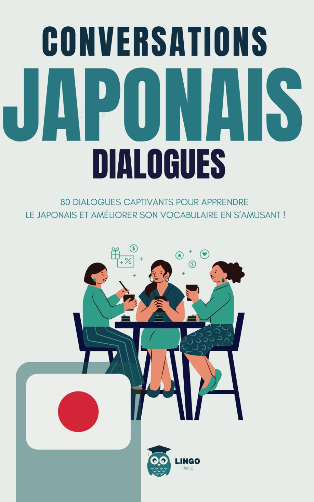 Conversations JAPONAIS Dialogues: 80 DIALOGUES captivants pour apprendre le JAPONAIS et améliorer so