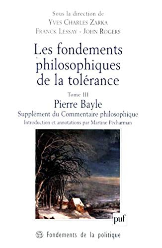 Les fondements philosophiques de la tolérance : en France et en Angleterre au XVIIe siècle. Vol. 3. 