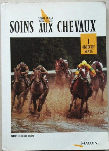 Soins aux chevaux. Vol. 1. Objectif santé