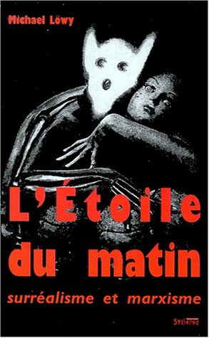 L'étoile du matin : surréalisme et marxisme