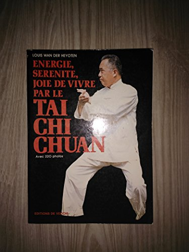 energie, serenite, joie de vivre par le tai chi chuan