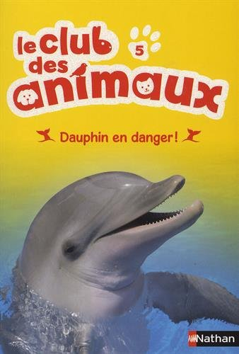Le club des animaux. Vol. 5. Dauphin en danger !