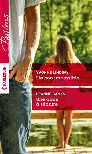 Liaison impossible. Une amie à séduire