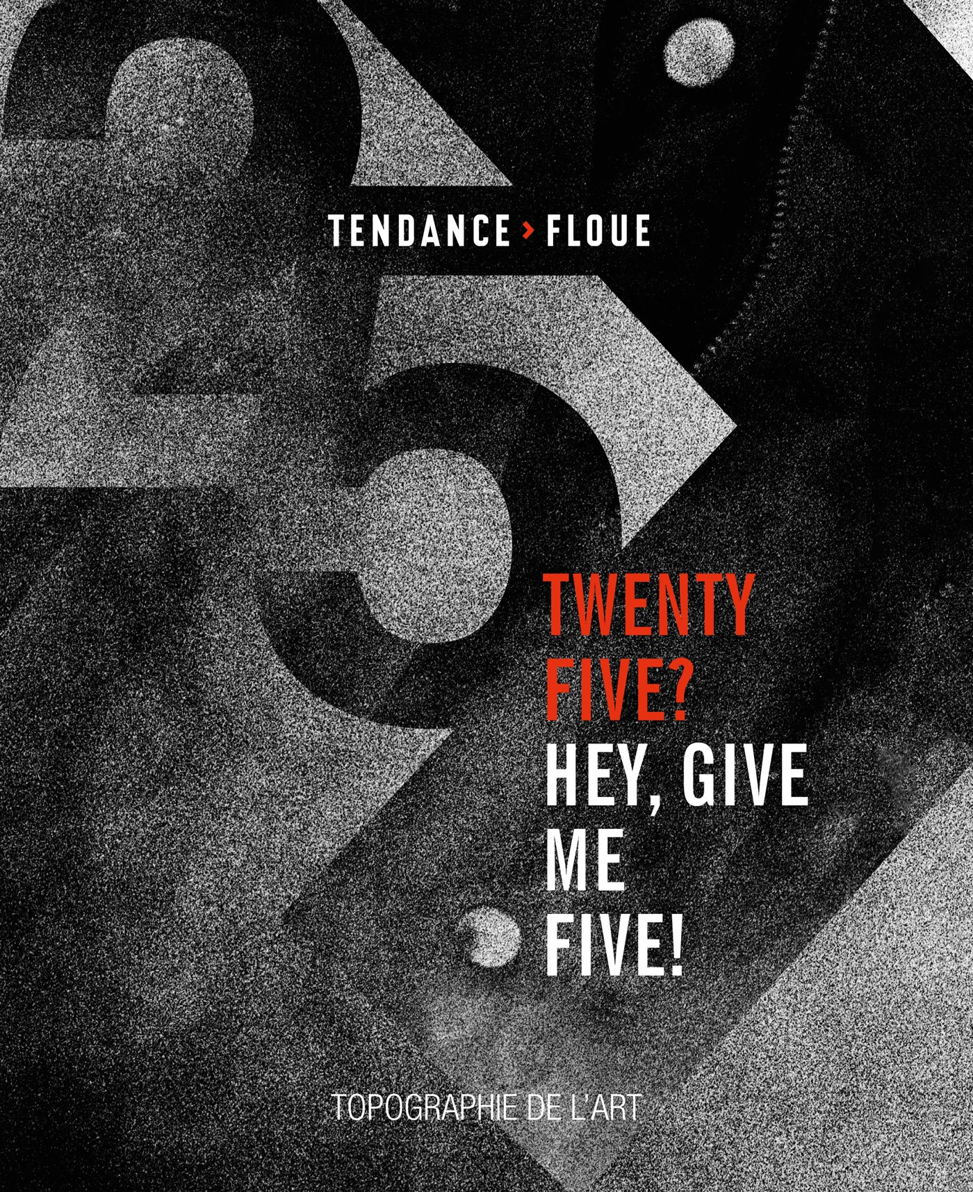 Twenty five ? Hey, give me five ! : Tendance floue : exposition, Paris, espace Topographie de l'art,