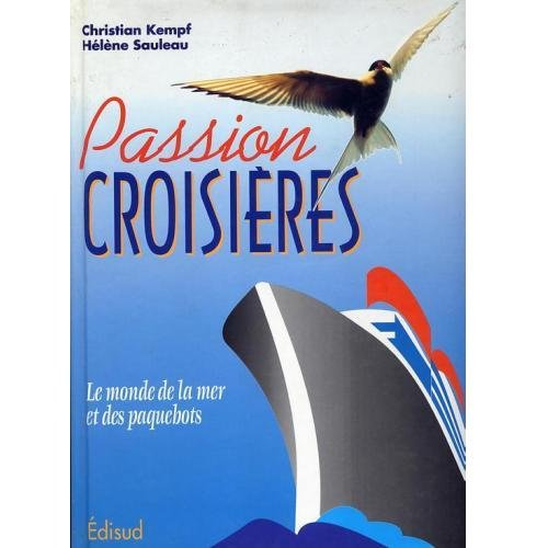 Passion croisières : le monde de la mer et des paquebots