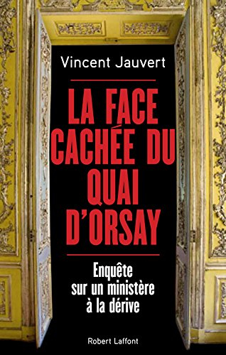 La face cachée du Quai d'Orsay : enquête sur un ministère à la dérive